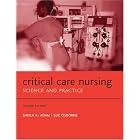 Critical Care Nursing: Science and Practice by Sheila K. Adam and Sue Osborne