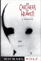 The Catchers of Heaven: A Trilogy