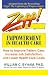 Book Zapp! Empowerment in Health Care: How to Improve Patient Care, Increase Employee Job Satisfaction, and Lower Health Care Costs