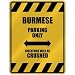 burmese2 - BURMESE PARKING ONLY VIOLATORS WILL BE CRUSHED PARKING