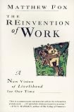 The Reinvention of Work: New Vision of Livelihood for Our Time, A