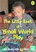 The Little Book of Small World Play: Little Books with Big Ideas (Little Books)