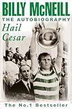 Hail Cesar: The Autobiography of Billy McNeill