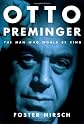 Otto Preminger: The Man Who Would Be King