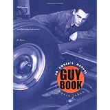 The Guy Book: An Owner's Manual (Maintenance, Safety, and Operating Instructions for Teens)