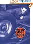 The Guy Book: An Owner's Manual (Maintenance, Safety, and Operating Instructions for Teens)