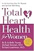 Total Heart Health for Women: A Life-Enriching Plan for Physical and Spiritual Well-Being