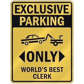 EXCLUSIVE PARKING " ONLY WORLD'S BEST CLERK " PARKING SIGN OCCUPATIONS