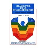 Meilleure Sante Par LA Reflexologie Des Piedsby Dwight C. Byers