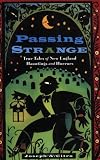 Passing Strange: True Tales of New England Hauntings and Horrors