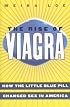 The Rise of Viagra: How the Little Blue Pill Changed Sex in America (Sociology)