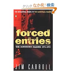 【クリックでお店のこの商品のページへ】Forced Entries: The Downtown Diaries: 1971-1973: Jim Carroll: 洋書