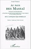 Au pays des Massa� : Voyage d'exploration � travers les montagnes neigeuses et volcaniques et les tribus �tranges de l'Afrique Equatoriale