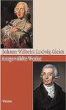 Ausgew&auml;hlte Werke: Schriften des Gleimhauses Halberstadt - Bd - 1 - Johann Wilhelm Ludwig Gleim, Hg. von Walter Hettche