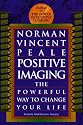 Positive Imaging: The Powerful Way to Change Your Life