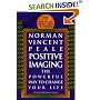 Positive Imaging: The Powerful Way to Change Your Life