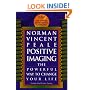 Positive Imaging: The Powerful Way to Change Your Life