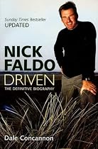 Nick Faldo: Driven - The Definitive Biography