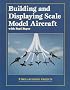 Building and Displaying Scale Model Aircraft