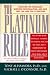 The Platinum Rule: Discover the Four Basic Business Personalities andHow They Can Lead You to Success by Tony Alessandra, Michael J. O'Connor