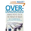 Overdiagnosed: Making People Sick in the Pursuit of Health