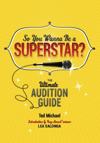 So You Wanna Be a Superstar?: The Ultimate Audition Guide