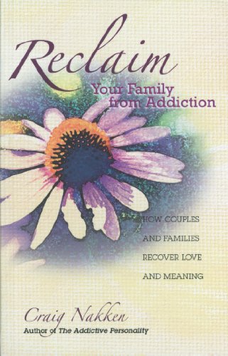 Reclaim Your Family From Addiction: How Couples and Families Recover Love and Meaning