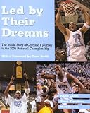 Led by Their Dreams: The Inside Story of Carolina`s Journey to the 2005 National Championship
