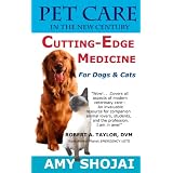 Pet Care in the New Century: Cutting-Edge Medicine for Dogs & Cats (Kindle Edition)