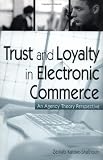 Trust and Loyalty in Electronic Commerce: An Agency Theory Perspective
