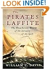 The Pirates Laffite: The Treacherous World of the Corsairs of the Gulf