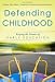 Defending Childhood: Keeping the Promise of Early Education (Early Childhood Education Series)