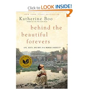 Behind the Beautiful Forevers: Life, Death, and Hope in a Mumbai Undercity