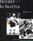 Image of Hockey in Seattle (Images of Sports: Washington)