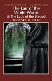 The lair of the white worm ; and, The lady of the shroud