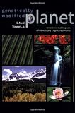 Genetically Modified Planet: Environmental Impacts of Genetically Engineered Plants