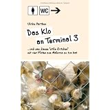 Das Klo an Terminal 3: ... und was dieses "stille �rtchen" mit vier Pfoten aus Mallorca zu tun hatvon "Ulrike Parthen"