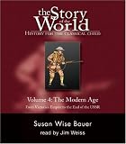 Story of the World, Volume 4: The Modern Age Audiobook CD: From Victorias Empire to the End of the USSR (11 CDs) (The Story of the World: History for the Classical Child) (v. 4)