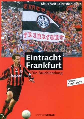 Eintracht Frankfurt. Die Bruchlandung. Saison 2001/2002.