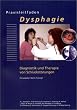 Praxisleitfaden Dysphagie. Diagnostik und Therapie von Schluckst�rungen