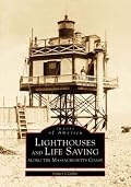 Lighthouses & Lifesaving Along The Massachusetts COAST
