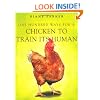 100 Ways for a Chicken to Train Its Human