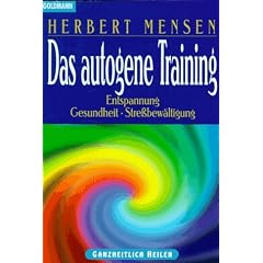 Das autogene Training. Entspannung - Gesundheit - Stre�bew�ltigung.
