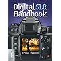 The Digital SLR Handbook