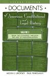Documents of American Constitutional and Legal History: Volume I: From the Founding Through the Age of Industrialization (Documents of American Constitutional & Legal History)