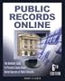 Public Records Online: The Master Guide to Private & Goverment Online Sources of Public Records (Public Records Online: The National Guide to Private & Government Online Sources of Public Records)