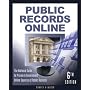 Public Records Online, 6th Edition: The Master Guide to Private & Goverment Online Sources of Public Records
