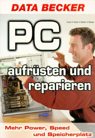 Produkt-Bild: PC aufr&uuml;sten und reparieren. Mehr Power, Speed und Speicherplatz
