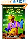 Potato Radio, Dizzy Dice, and More Wacky, Weird Experiments from the Mad Scientist