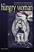 The Hungry Woman: The Hungry Woman: A Mexican Medea <i>and</i> Heart of the Earth: A Popul Vuh Story